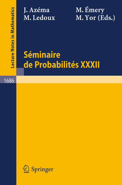 Book cover of Séminaire de Probabilités XXXII (1998) (Lecture Notes in Mathematics #1686)