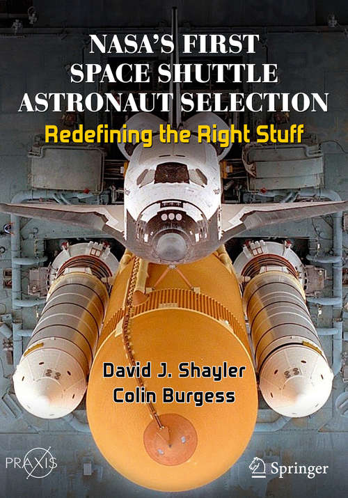 Book cover of NASA's First Space Shuttle Astronaut Selection: Redefining the Right Stuff (1st ed. 2020) (Springer Praxis Books)