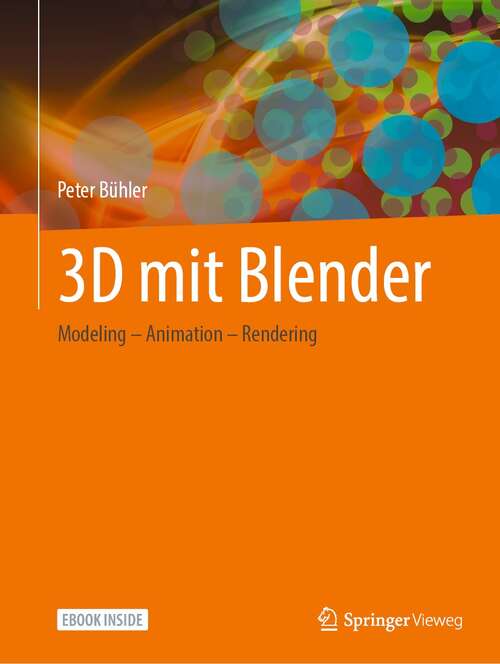 Book cover of 3D mit Blender: Modeling – Animation – Rendering (1. Aufl. 2021)