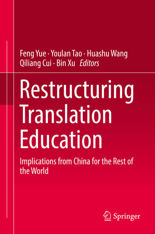 Book cover of Restructuring Translation Education: Implications from China for the Rest of the World (1st ed. 2019)