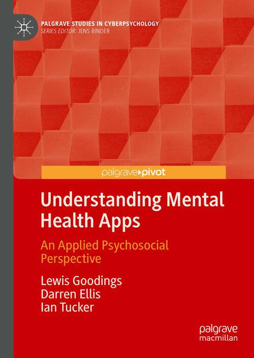 Book cover of Understanding Mental Health Apps: An Applied Psychosocial Perspective (2024) (Palgrave Studies in Cyberpsychology)