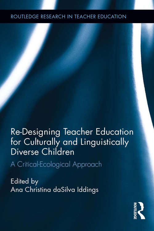 Book cover of Re-Designing Teacher Education for Culturally and Linguistically Diverse Students: A Critical-Ecological Approach (Routledge Research in Teacher Education)
