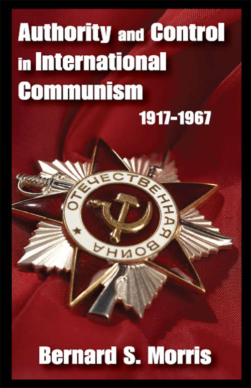 Book cover of Authority and Control in International Communism: 1917-1967