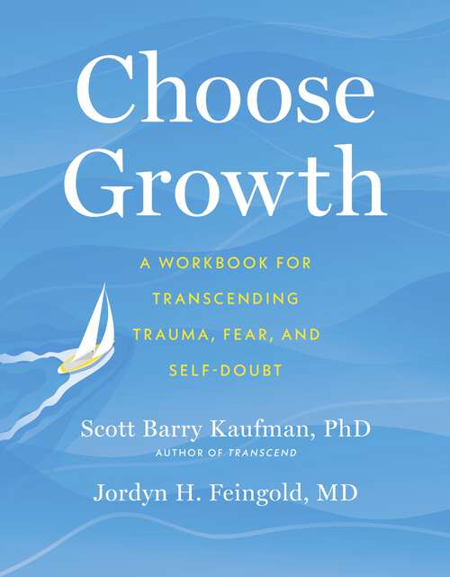 Book cover of Choose Growth: A Workbook for Transcending Trauma, Fear, and Self-Doubt