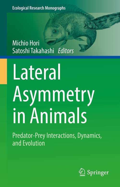 Book cover of Lateral Asymmetry in Animals: Predator-Prey Interactions, Dynamics, and Evolution (1st ed. 2022) (Ecological Research Monographs)