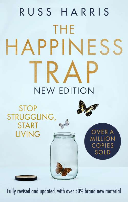 Book cover of The Happiness Trap 2nd Edition: Stop Struggling, Start Living