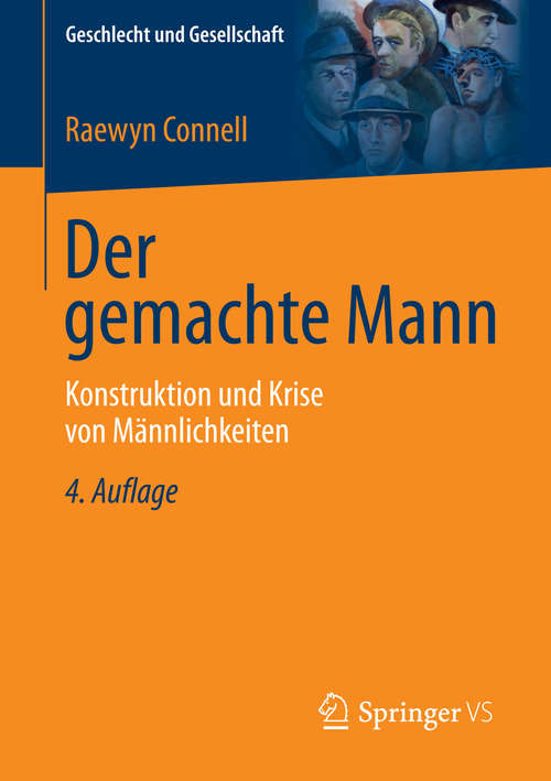 Book cover of Der gemachte Mann: Konstruktion und Krise von Männlichkeiten (4. Aufl. 2015) (Geschlecht und Gesellschaft #8)
