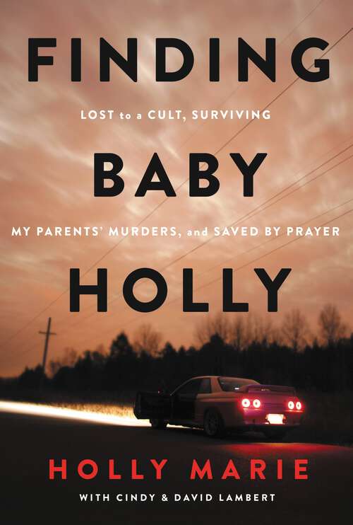 Book cover of Finding Baby Holly: Lost to a Cult, Surviving My Parents' Murders, and Saved by Prayer