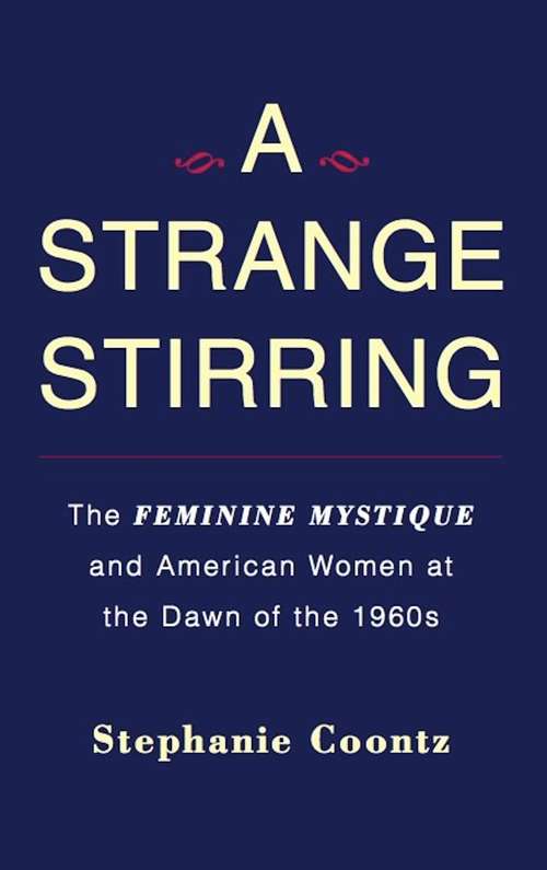 Book cover of A Strange Stirring: The Feminine Mystique and American Women at the Dawn of the 1960s