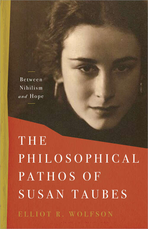 Book cover of The Philosophical Pathos of Susan Taubes: Between Nihilism and Hope (Stanford Studies in Jewish Mysticism)