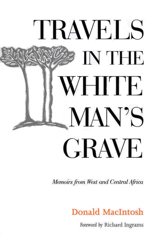 Book cover of Travels in the White Man's Grave: Memoirs from West and Central Africa