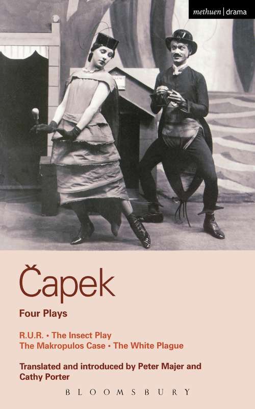 Book cover of Capek Four Plays: R. U. R.; The Insect Play; The Makropulos Case; The White Plague (World Classics)