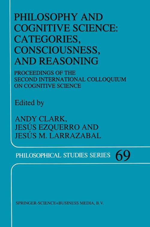 Book cover of Philosophy and Cognitive Science: Proceeding of the Second International Colloquium on Cognitive Science (1996) (Philosophical Studies Series #69)