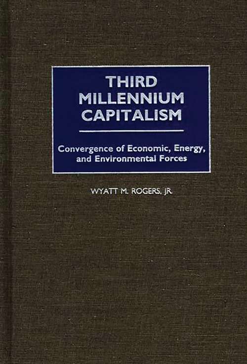 Book cover of Third Millennium Capitalism: Convergence of Economic, Energy, and Environmental Forces