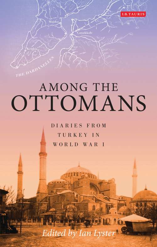 Book cover of Among the Ottomans: Diaries from Turkey in World War I