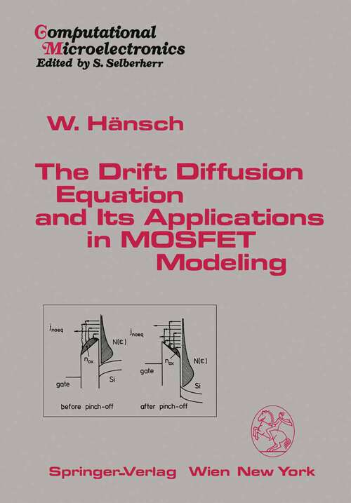 Book cover of The Drift Diffusion Equation and Its Applications in MOSFET Modeling (1991) (Computational Microelectronics)