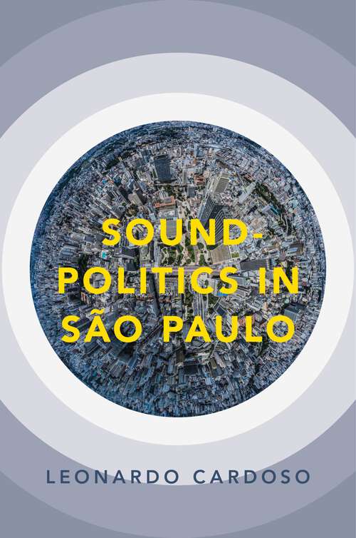 Book cover of SOUND-POLITICS IN SAO PAULO CILAM C (Currents in Latin American and Iberian Music)