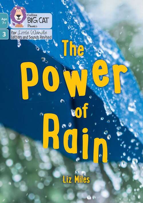 Book cover of Big Cat Phonics for Little Wandle Letters and Sounds Revised – Age 7+ — THE POWER OF RAIN: Phase 3 Set 2