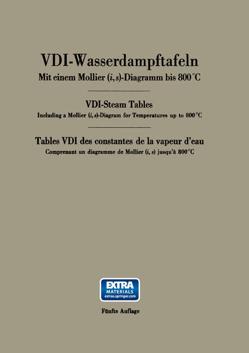 Book cover of VDI-Wasserdampftafeln / VDI-Steam Tables / Tables VDI des constantes de la vapeur d’eau: Mit einem Mollier (i, s)-Diagramm bis 800°C / Including a Mollier (i, s)-Diagram for Temperatures up to 800°C / Comprenant un diagramme de Mollier (i, s) jusqu’à 800°C (5. Aufl. 1960)