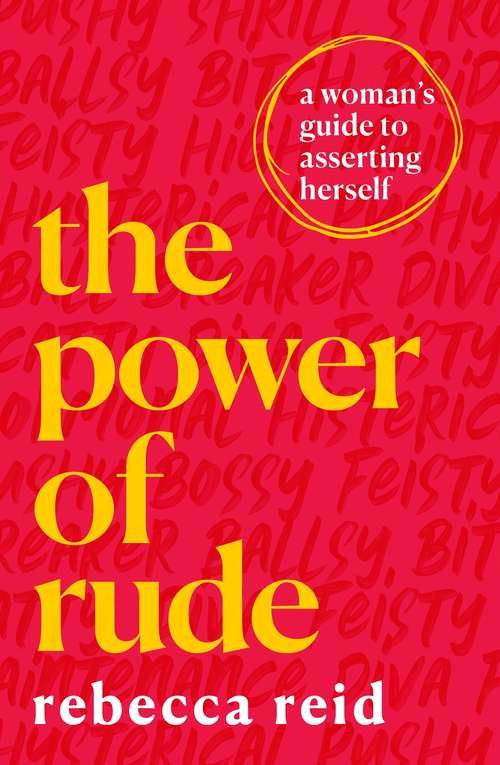 Book cover of The Power of Rude: A woman's guide to asserting herself