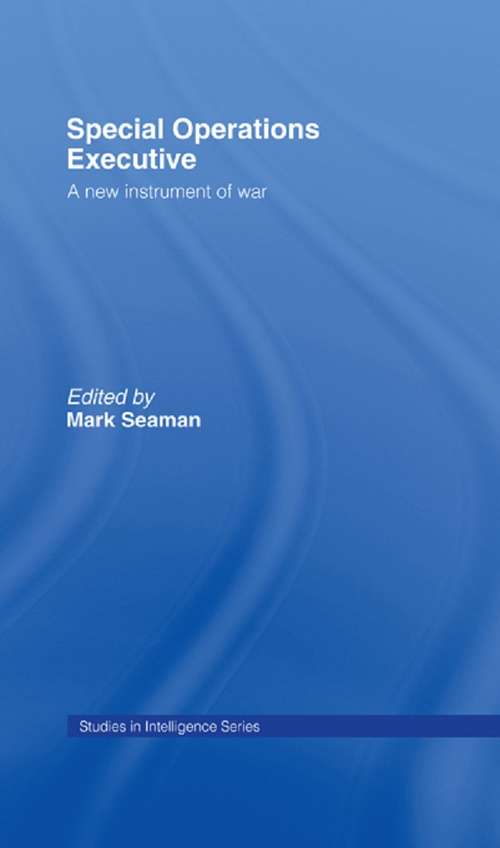 Book cover of Special Operations Executive: A New Instrument of War (Studies in Intelligence)