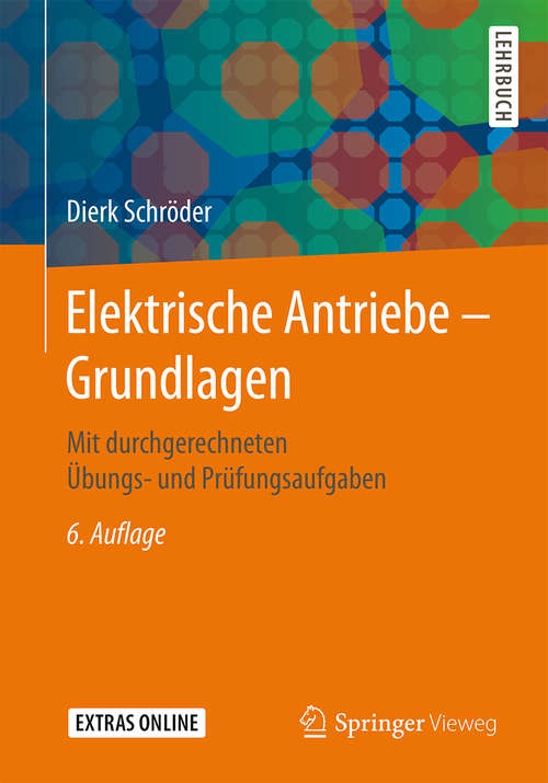 Book cover of Elektrische Antriebe – Grundlagen: Mit durchgerechneten Übungs- und Prüfungsaufgaben