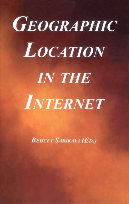 Book cover of Geographic Location in the Internet (2002) (The Springer International Series in Engineering and Computer Science #691)