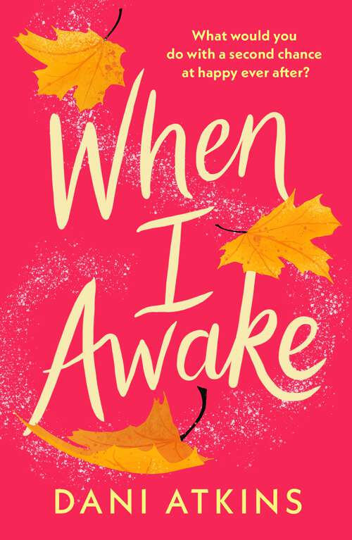 Book cover of When I Awake: the beautiful, feel-good romance novella, perfect for autumn 2023