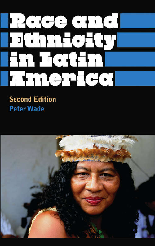 Book cover of Race and Ethnicity in Latin America (Anthropology, Culture and Society)
