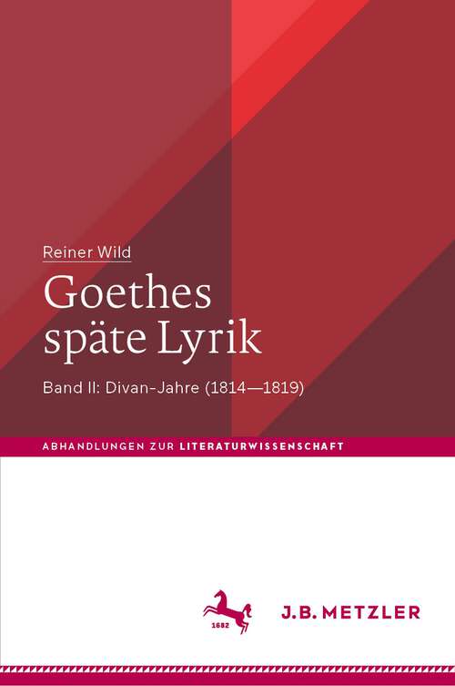 Book cover of Goethes späte Lyrik: Band II: Divan-Jahre (1814–1819) (1. Aufl. 2023) (Abhandlungen zur Literaturwissenschaft)