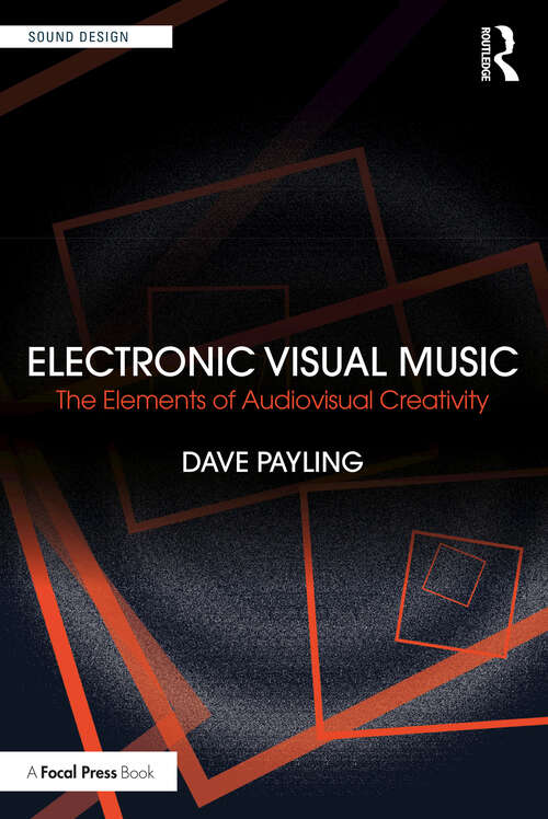 Book cover of Electronic Visual Music: The Elements of Audiovisual Creativity (Sound Design)