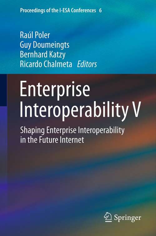 Book cover of Enterprise Interoperability V: Shaping Enterprise Interoperability in the Future Internet (2012) (Proceedings of the I-ESA Conferences #6)