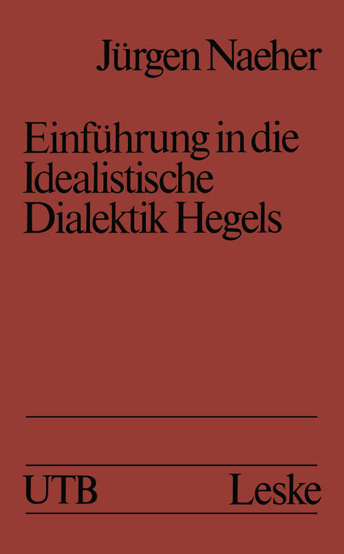 Book cover of Einführung in die Idealistische Dialektik Hegels: Lehr-/Lerntext (1981) (Universitätstaschenbücher #2809)
