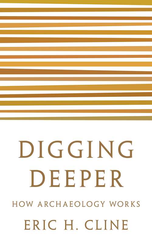 Book cover of Digging Deeper: How Archaeology Works