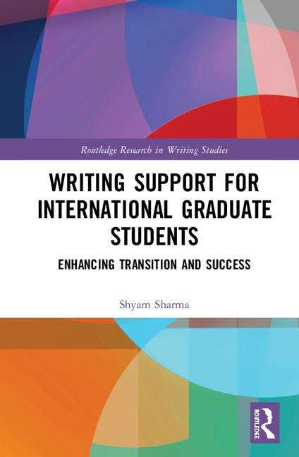 Book cover of Writing Support for International Graduate Students: Enhancing Transition and Success (PDF) (Routledge Research In Writing Studies)