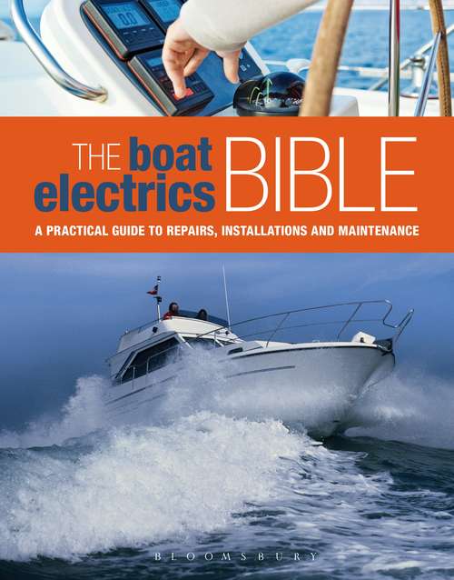 Book cover of The Boat Electrics Bible: A Practical Guide to Repairs, Installations and Maintenance on Yachts and Motorboats