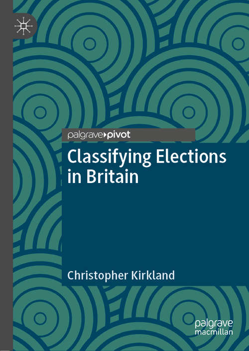 Book cover of Classifying Elections in Britain (1st ed. 2020)