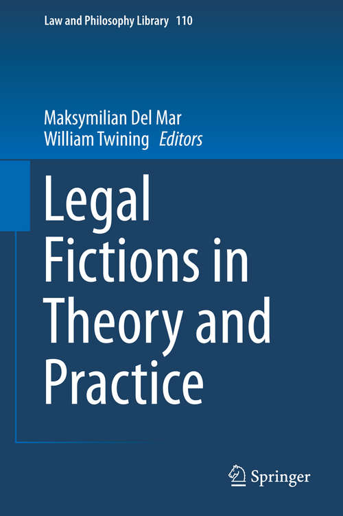 Book cover of Legal Fictions in Theory and Practice (2015) (Law and Philosophy Library #110)