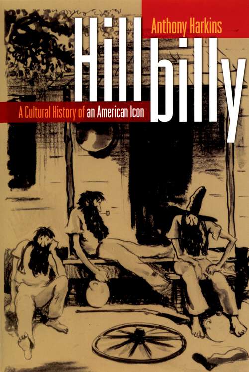 Book cover of Hillbilly: A Cultural History of an American Icon