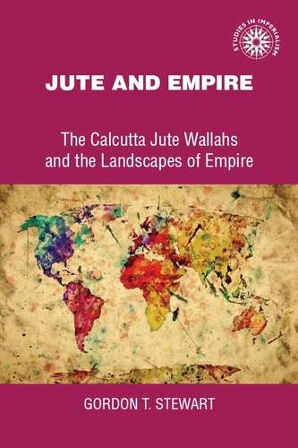 Book cover of Jute and empire (Studies in Imperialism)