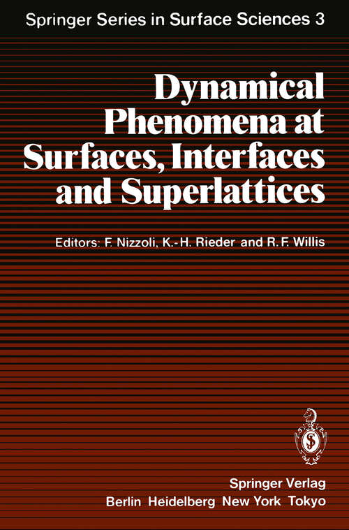Book cover of Dynamical Phenomena at Surfaces, Interfaces and Superlattices: Proceedings of an International Summer School at the Ettore Majorana Centre, Erice, Italy, July 1–13, 1984 (1985) (Springer Series in Surface Sciences #3)