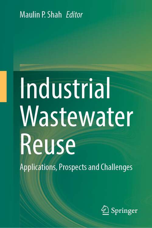 Book cover of Industrial Wastewater Reuse: Applications, Prospects and Challenges (1st ed. 2023)
