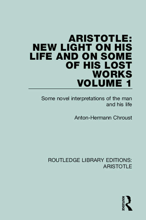 Book cover of Aristotle: Some Novel Interpretations of the Man and His Life (Routledge Library Editions: Aristotle)