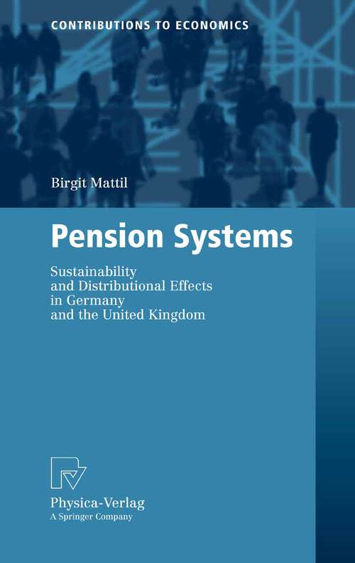 Book cover of Pension Systems: Sustainability and Distributional Effects in Germany and the United Kingdom (2006) (Contributions to Economics)