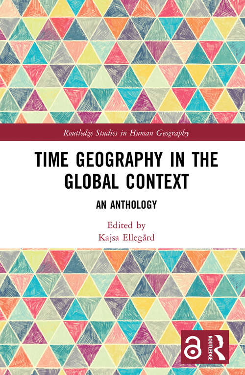 Book cover of Time Geography in the Global Context: An Anthology (Routledge Studies in Human Geography)