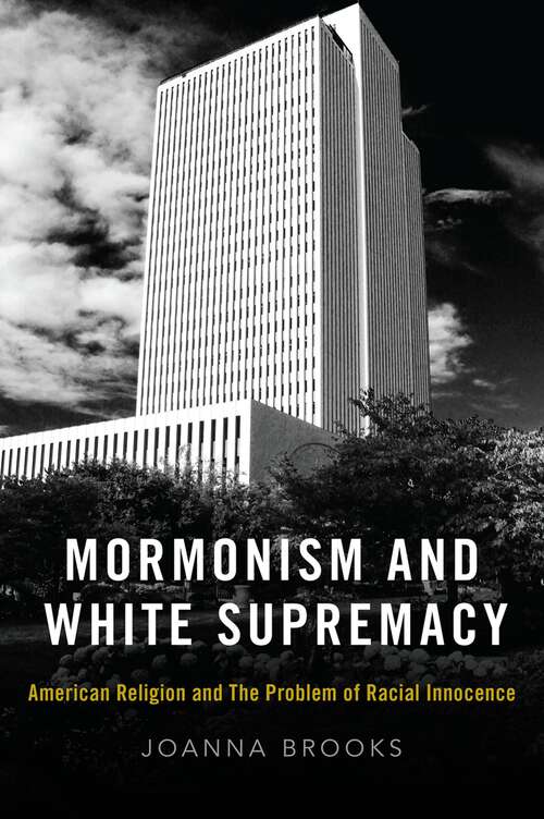 Book cover of Mormonism and White Supremacy: American Religion and The Problem of Racial Innocence