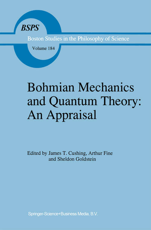 Book cover of Bohmian Mechanics and Quantum Theory: An Appraisal (1996) (Boston Studies in the Philosophy and History of Science #184)