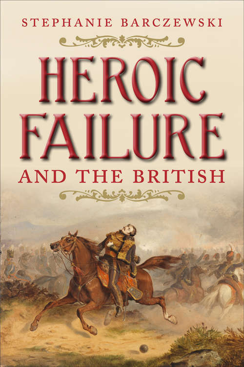 Book cover of Heroic Failure and the British