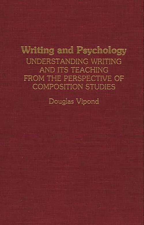 Book cover of Writing and Psychology: Understanding Writing and Its Teaching from the Perspective of Composition Studies (Non-ser.)