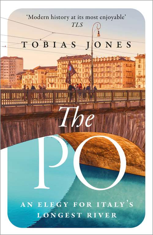 Book cover of The Po: An Elegy for Italy's Longest River